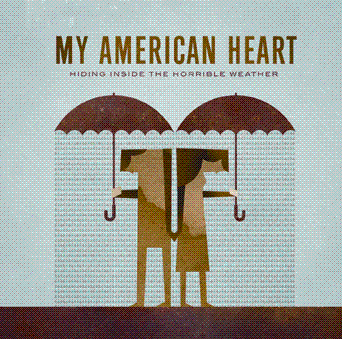 My American Heart - Hiding Inside The Horrible Weather